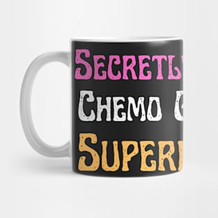 Secretly Hoping Chemo Gives Me Superpowers Mug